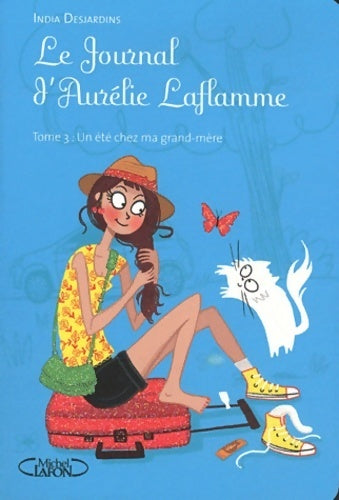 Livrenpoche : Le journal d'Aurélie Laflamme Tome III : Un été chez ma grand-mère - India Desjardins - Livre