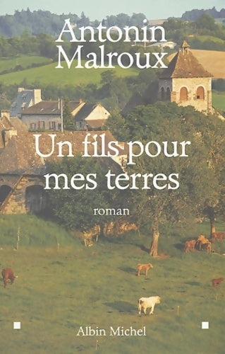 Livrenpoche : Un fils pour mes terres - Antonin Malroux - Livre
