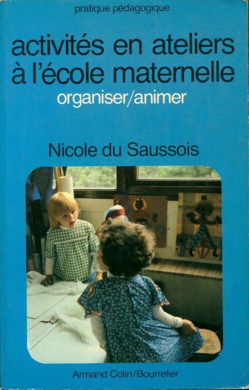 Livrenpoche : Activités en ateliers à l'école maternelle. Organiser, animer - Nicole Du Saussois, Saussois Nicole Du - Livre