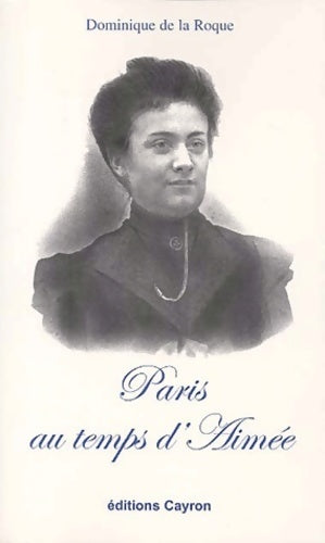 Livrenpoche : Paris au temps d'Aimée - Dominique De La Roque - Livre