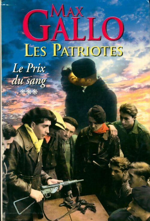 Livrenpoche : Les Patriotes Tome III : Le prix du sang - Max Gallo - Livre