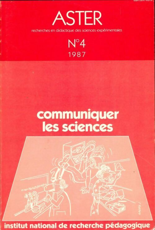 Livrenpoche : Aster n°4 : Communiquer les sciences - Collectif - Livre