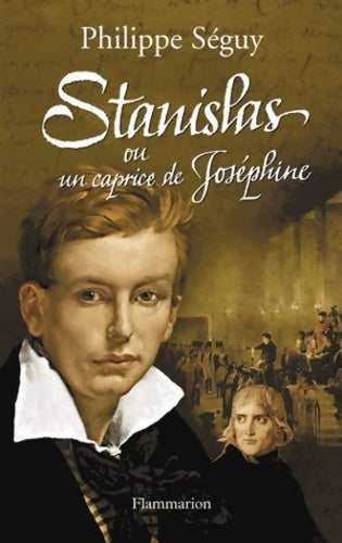 Livrenpoche : Stanislas ou un caprice de Joséphine - Philippe Séguy - Livre