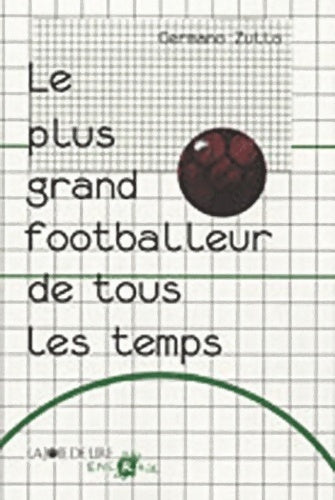 Livrenpoche : Le plus grand footballeur de tous les temps - Germano Zullo - Livre