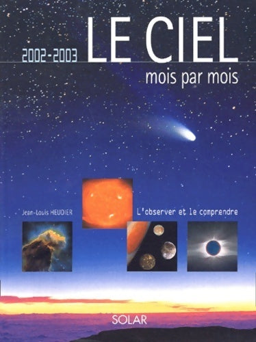 Livrenpoche : Le ciel mois par mois 2002-2003. L'observer et le comprendre - Jean-Louis Heudier - Livre