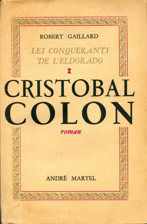 Livrenpoche : Les conquérants de l'Eldorado Tome I : Cristobal Colon - Robert Gaillard - Livre