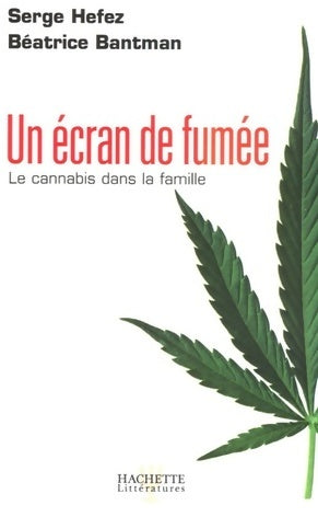 Livrenpoche : Un écran de fumée, le cannabis dans la famille - Serge Hefez - Livre