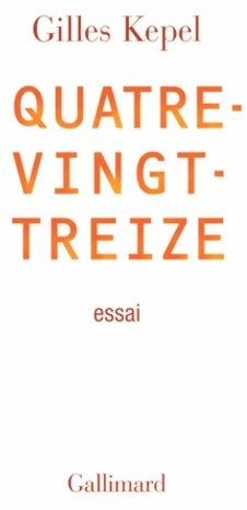 Livrenpoche : Quatre-vingt-treize - Gilles Kepel - Livre