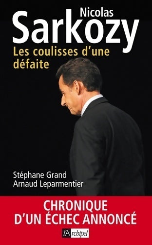 Livrenpoche : Nicolas Sarkozy. Les coulisses d'une défaite - Arnaud Leparmentier - Livre