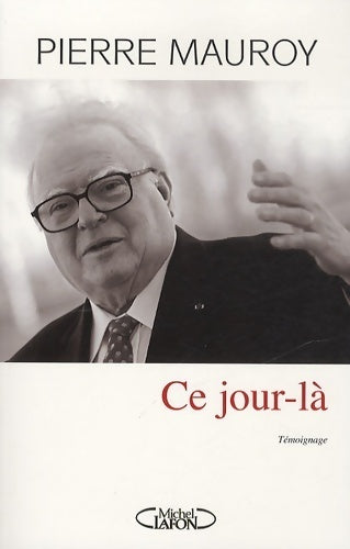 Livrenpoche : Ce jour-là - Pierre Mauroy - Livre