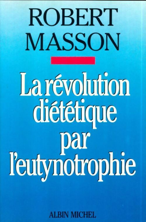 Livrenpoche : La révolution diététique par l'eutynotrophie - Robert Masson - Livre
