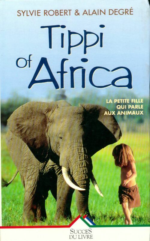 Livrenpoche : Tippi of Africa. La petite fille qui parle aux animaux - Sylvie Robert - Livre