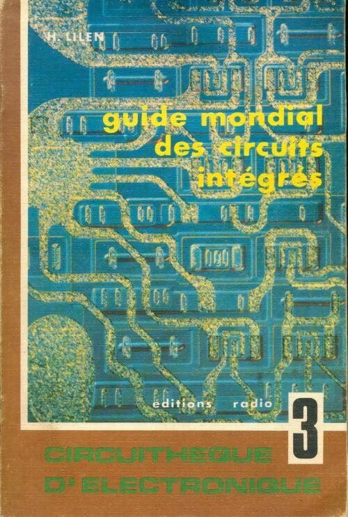 Guide mondial des circuits intégrés Tome III - Henri Lilen -  Radio GF - Livre