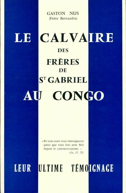 Livrenpoche : Le calvaire des frères de st Gabriel au Congo. Leur ultime témoignage - Gaston Nijs - Livre