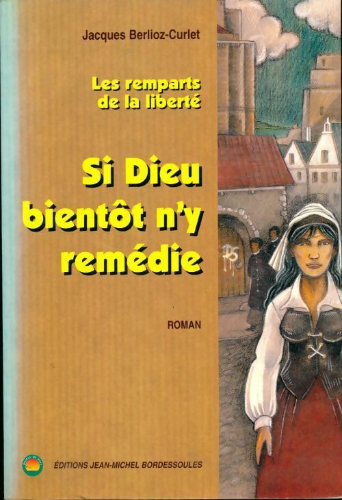 Livrenpoche : Si dieu bientôt n'y remédie - Jacques Berlioz-Curlet - Livre
