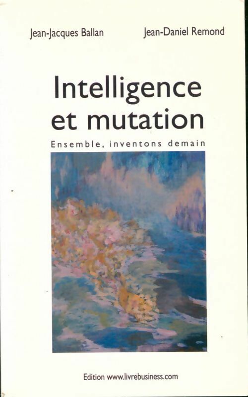 Livrenpoche : Intelligence et mutation - Jean-Jacques Ballan, Jean-Daniel Remond - Livre