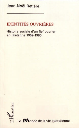Livrenpoche : Identités ouvrières. Histoire sociale d'un fief ouvrier en Bretagne 1909-1990 - Jean-Noël Retière - Livre