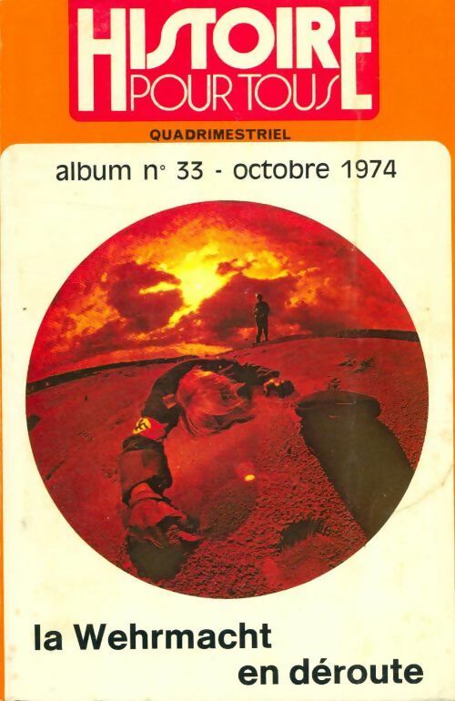 Livrenpoche : Album histoire pour tous n°33 : La Wehrmacht en déroute - Collectif - Livre