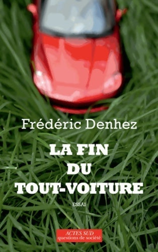 Livrenpoche : La fin de tout-voiture - Frédéric Denhez - Livre