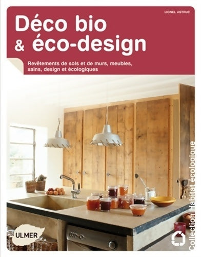 Livrenpoche : Déco bio & éco-design - Lionel Astruc - Livre