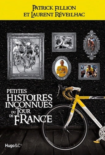Petites histoires inconnues du Tour de France - Laurent Reveilhac - Livre