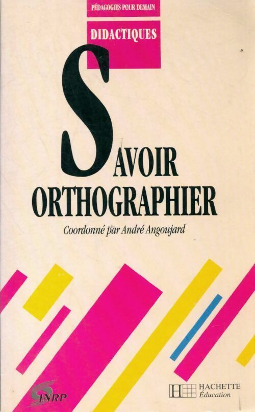 Livrenpoche : Savoir orthographier - André Angoujard - Livre