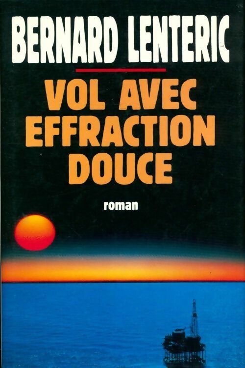 Livrenpoche : Vol avec effraction douce - Bernard Lenteric - Livre