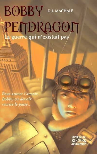 Livrenpoche : Bobby Pendragon Tome III :  La guerre qui n'existait pas - D.J. Machale - Livre