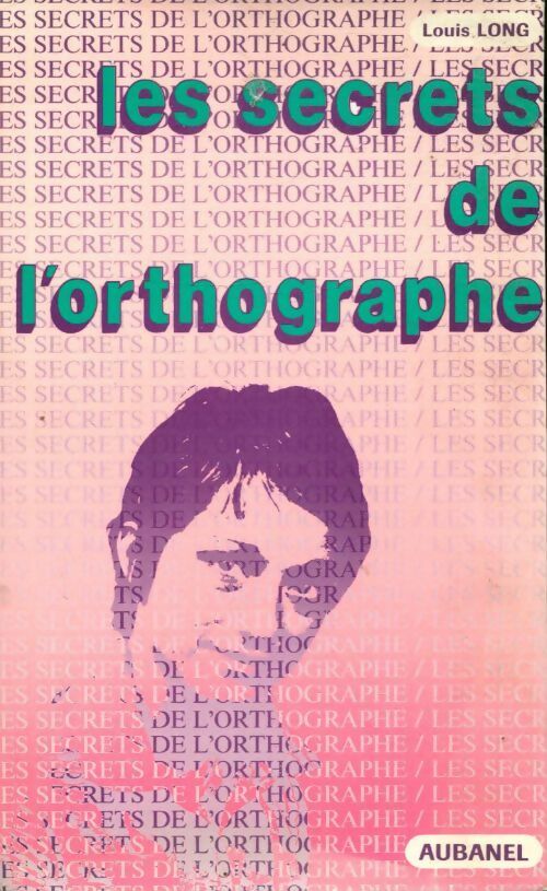 Livrenpoche : Les secrets de l'orthographe à la portée de tous - Louis Long - Livre