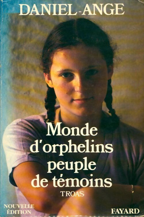 Livrenpoche : Troas ! Monde d'orphelins, peuple de témoins - Daniel-Ange - Livre