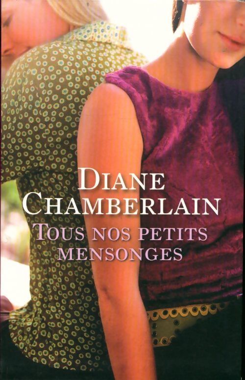 Tous nos petits mesonges - Diane Chamberlain - Livre
