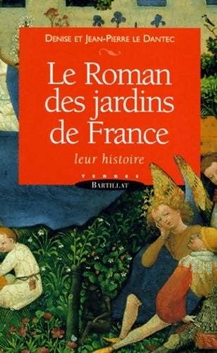 Le roman des jardins de France. Leur histoire - Denise Le Dantec - Livre