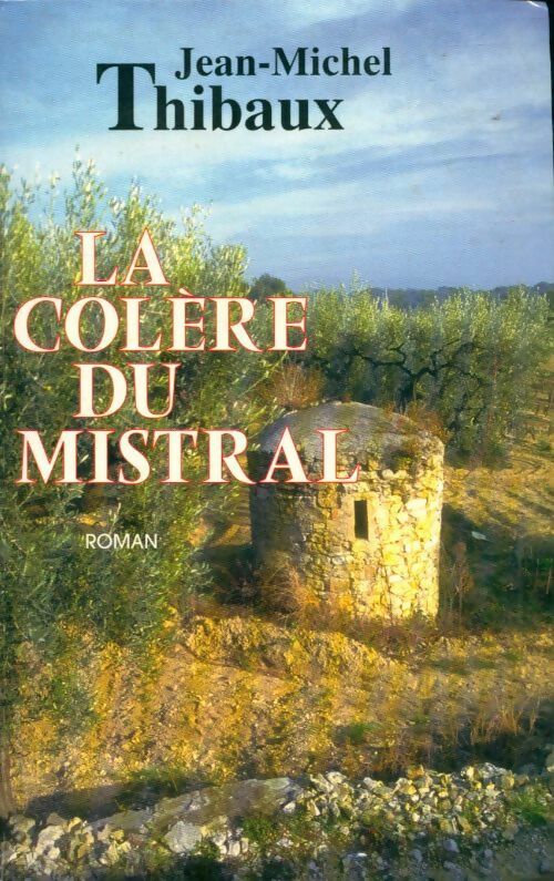 Livrenpoche : La colère du mistral - Jean-Michel Thibaux - Livre