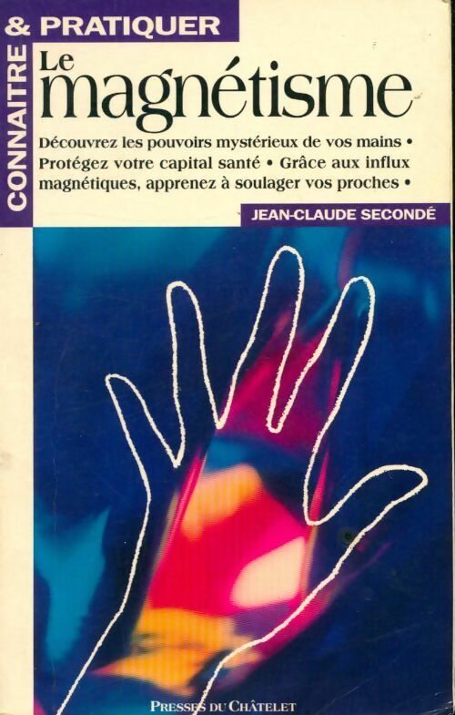 Livrenpoche : Connaître et pratiquer le magnétisme - Jean-Claude Secondé - Livre