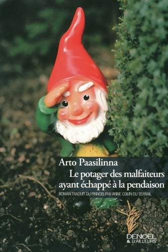 Livrenpoche : Le potager des malfaiteurs ayant échappé à la pendaison - Arto Paasilinna - Livre