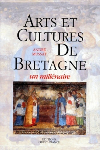 Livrenpoche : Arts et cultures de Bretagne. Un millénaire - André Mussat - Livre