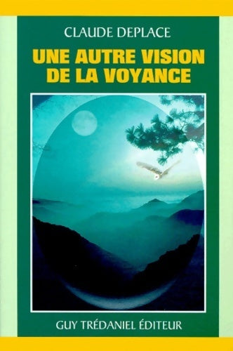 Une autre vision de la voyance - Claude Deplace -  Trédaniel GF - Livre