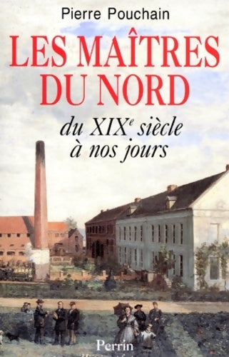 Livrenpoche : Les maîtres du nord. Du XIXe siècle à nos jours - Pierre Pouchain - Livre