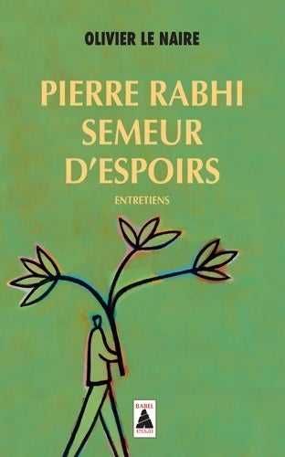 Livrenpoche : Pierre Rabhi semeur d'espoirs - Olivier Le Naire - Livre