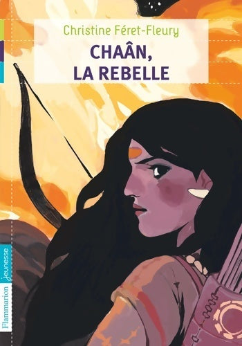 Chaân, 3500 ans avant notre ère Tome I : La rebelle - Christine Féret-Fleury - Livre