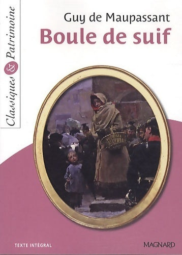 Boule de suif - Guy De Maupassant -  Classiques & Patrimoine - Livre
