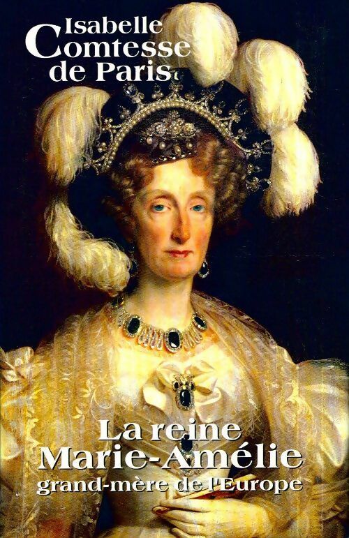 Livrenpoche : La reine Marie-Amélie - Comtesse De Paris - Livre