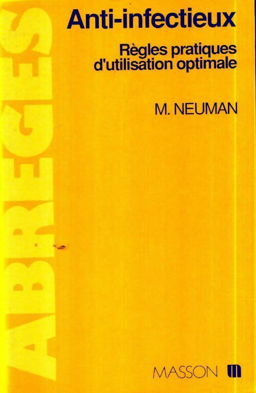 Livrenpoche : Anti-infectieux. Règles pratiques d'utilisation optimale - Maur Neuman - Livre