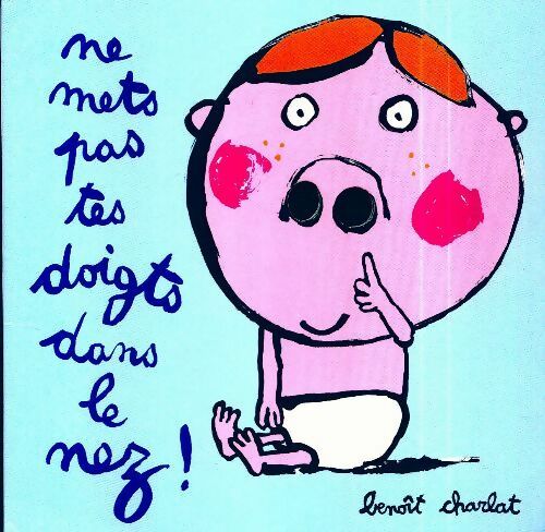 Livrenpoche : Ne mets pas tes doigts dans le nez ! - Benoît Charlat - Livre