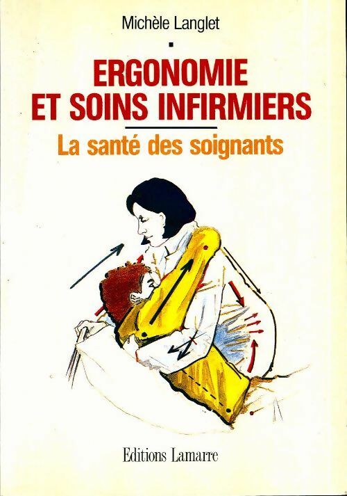Livrenpoche : Ergonomie et soins infirmiers. La santé des soignants - Michèle Langlet - Livre