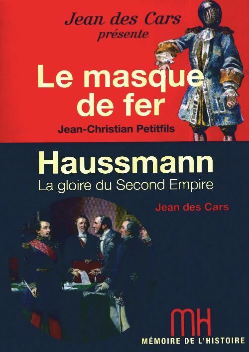 Livrenpoche : Le masque de fer / Haussmann. La gloire du second empire - Jean Des Cars, Jean-Christian Petitfils - Livre