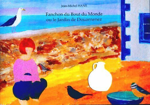 Fanchon du Bout du Monde ou le jardin de Douarnenez - Jean-Michel Hans -  Le livre partage - Livre