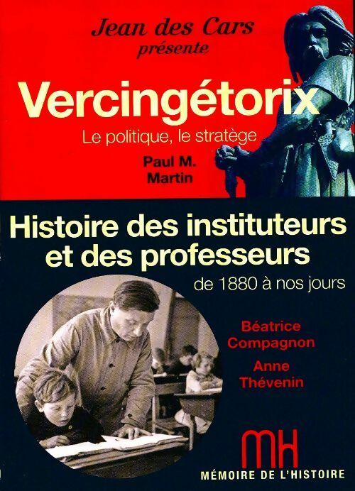 Livrenpoche : Vercingétorix, le politique le stratège / Histoire des instituteurs et des professeurs de 1880 à nos jours - Paul M. Martin, Béatrice Compagnon, Anne Thévenin - Livre