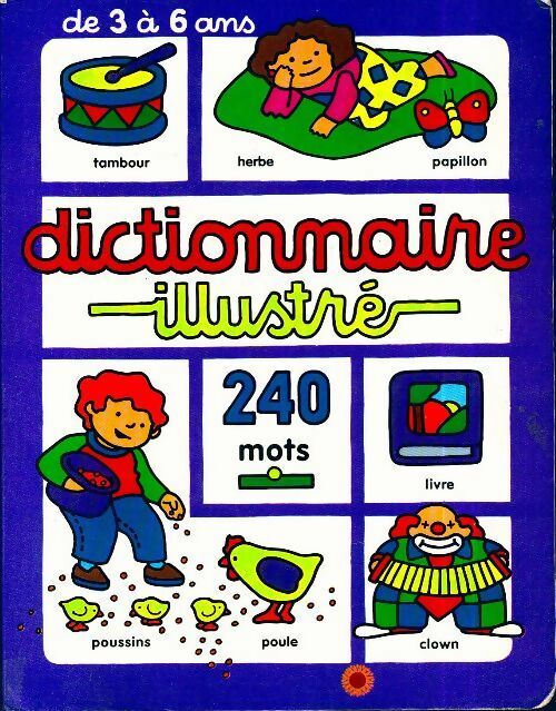 Livrenpoche : Dictionnaire illustré 240 mots de 3 à 6 ans - Collectif - Livre