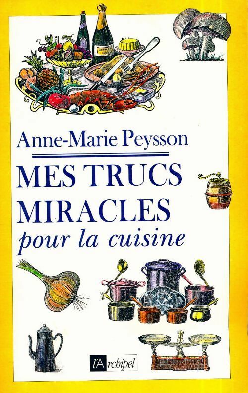Livrenpoche : Mes trucs miracles pour la cuisine - Anne-Marie Peysson - Livre